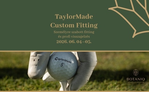 TaylorMade Custom Fitting Days a BOTANIQ Máriavölgyi Golf Klubban